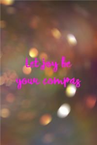 Let Joy Be Your Compas