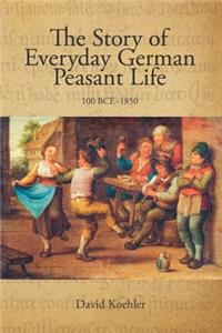 The Story of Everyday German Peasant Life