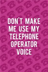 Don't Make Me Use My Telephone Operator Voice