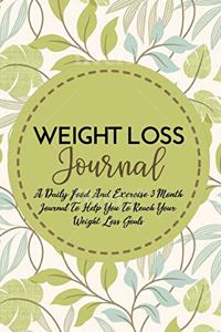 Weight Loss Journal. A Daily Food and Exercise 3 Month Journal to Help You To Reach Your Weight Loss Goals