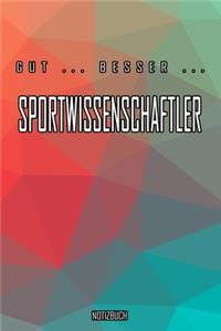 Gut - Besser - Sportwissenschaftler Notizbuch