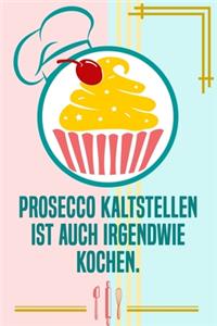 Prosecco kaltstellen ist auch irgendwie kochen