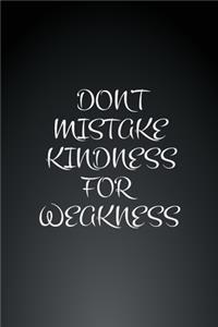 Don't Mistake Kindness for Weakness