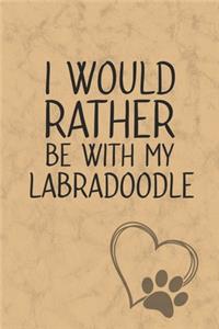 I Would Rather Be With My Labradoodle