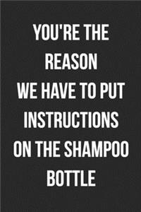 You're The Reason We Have To Put Instructions On The Shampoo Bottle