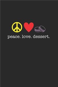 Peace Love Dessert 120 Page Notebook Lined Journal for Dessert Lovers
