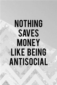 Nothing Saves Money Like Being Antisocial