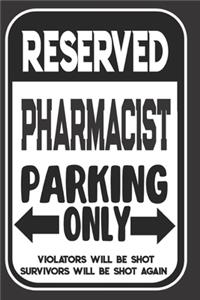 Reserved Pharmacist Parking Only. Violators Will Be Shot. Survivors Will Be Shot Again