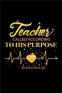 Teacher Called According to His Purpose ROMANS 8