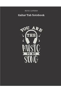You Are The Music To My Song - Guitar Tab Notebook