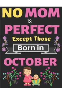 No Mom Is Perfect Except Those Born in October