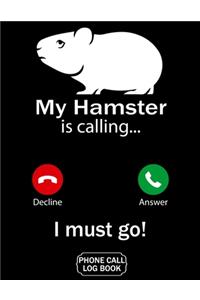 My Hamster Is Calling I Must Go Phone Call Log Book