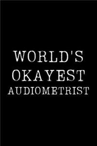 Worlds Okayest Audiometrist