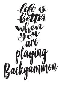 Life Is Better When You Are Playing Backgammon