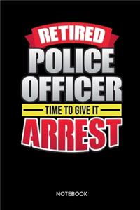 Retired Police Officer Time To Give It Arrest Notebook