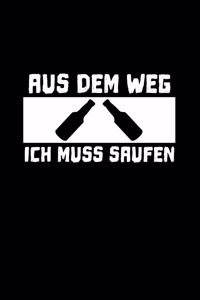 Aus Dem Weg Ich Muss Saufen