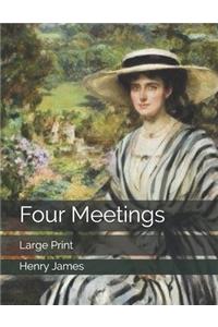 Four Meetings