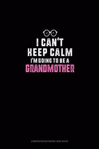 I Can't Keep Calm I'm Going To Be A Grandmother