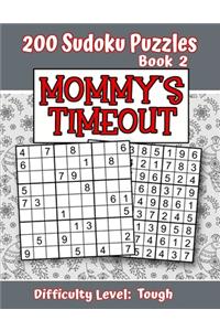 200 Sudoku Puzzles - Book 2, MOMMY'S TIMEOUT, Difficulty Level Tough