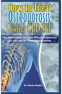 How to Treat Osteoporosis Using CBD Oil