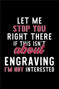 Let Me Stop You Right There If This Isn't About Engraving I'm Not Interested