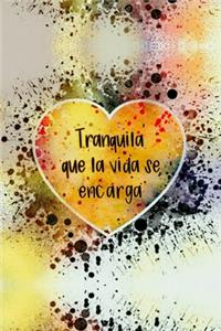Tranquila que la vida se encarga (Spanish Edition)