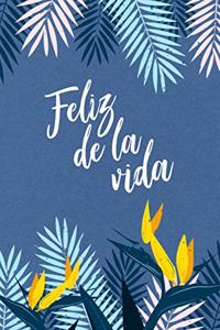 Feliz de la vida (Spanish Edition)