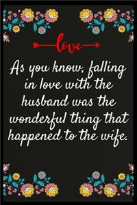 As you know, falling in love with the husband was the wonderful thing that happened to the wife.