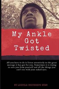 My Ankle Got Twisted: Poems by Leepile Boitshepo Ryan