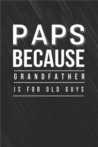 Paps Because Grandfather Is For Old Guys