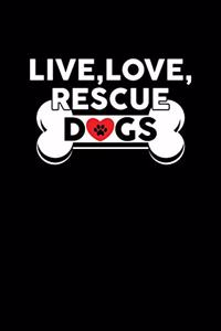 Live, Love, Rescue Dogs