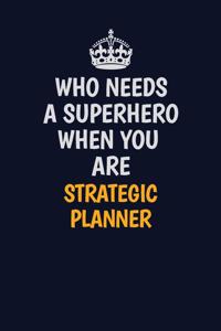 Who Needs A Superhero When You Are Strategic Planner