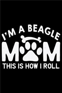 I'm A Beagle Mom This Is How I Roll