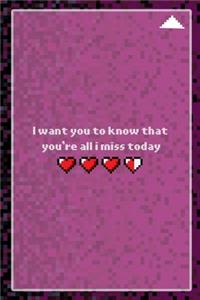 I Want You To Know That You're All I Miss Today