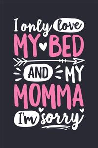I Only Love My Bed and My Momma Im Sorry