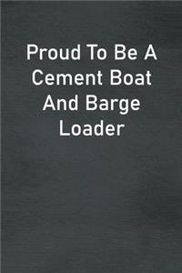 Proud To Be A Cement Boat And Barge Loader