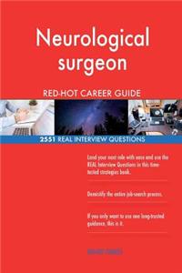 Neurological surgeon RED-HOT Career Guide; 2551 REAL Interview Questions