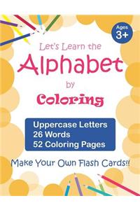 Let's Learn the Alphabet by Coloring - Uppercase Letters, 26 Words, 52 Coloring Pages