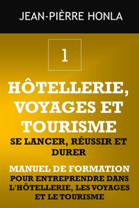 Hôtellerie, Voyages Et Tourisme - Se Lancer, Réussir Et Durer