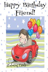 HAPPY BIRTHDAY FRIEND! (Coloring Card)