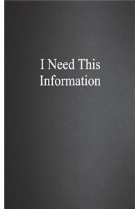 I Need This Information