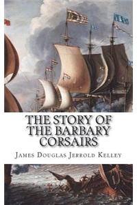 The Story of the Barbary Corsairs