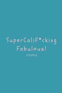 SuperCaliF*ckingFabulous Couple