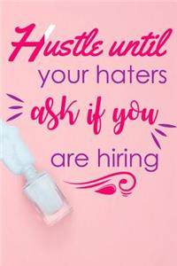 Hustle Until Your Haters Ask If You Are Hiring