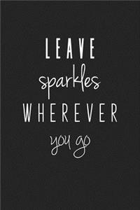 Leave Sparkles Wherever You Go