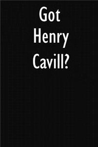 Got Henry Cavill?: Henry Cavill Journal Diary Notebook