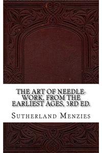 The Art of Needle-work, from the Earliest Ages, 3rd ed.