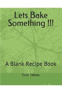 Lets Bake Something !!!