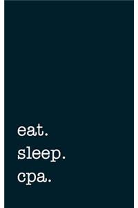 Eat. Sleep. Cpa. - Lined Notebook