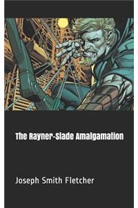 The Rayner-Slade Amalgamation